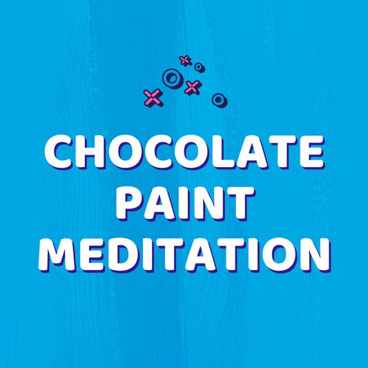 Chocolate Paint Meditation