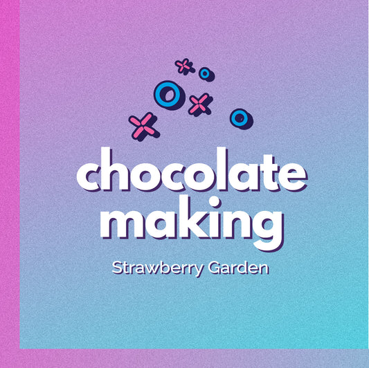 *Chocolate Making: Strawberry Garden